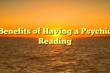 Benefits of Having a Psychic Reading