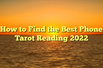 How to Find the Best Phone Tarot Reading 2022